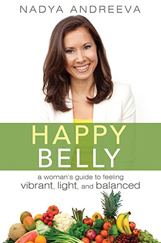 Happy Belly A Woman's guide to feeling vibrant, light, and balanced [Paperback]
