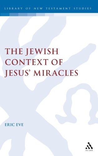 The Jewish Context of Jesus' Miracles [Hardcover]