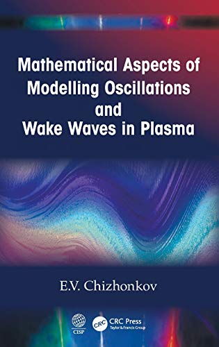 Mathematical Aspects of Modelling Oscillations and Wake Waves in Plasma [Hardcover]