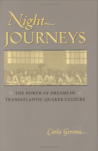 Night Journeys  The Power of Dreams in Transatlantic Quaker Culture [Hardcover]