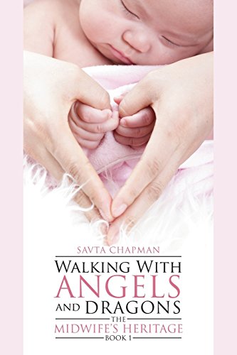 Walking With Angels And Dragons The Midwife's Heritage Book 1 [Paperback]