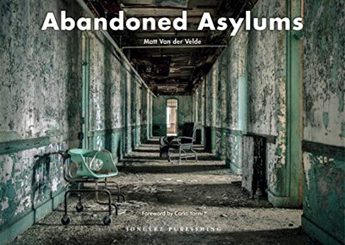Abandoned Asylums [Hardcover]