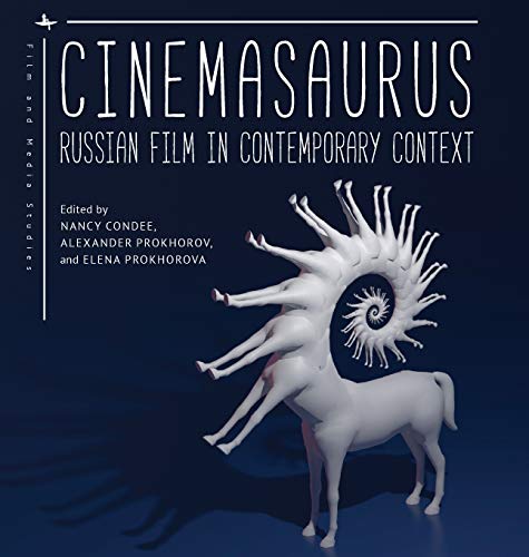 Cinemasaurus Russian Film in Contemporary Context [Hardcover]
