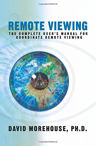 Remote Viewing The Complete User's Manual For Coordinate Remote Viewing [Paperback]
