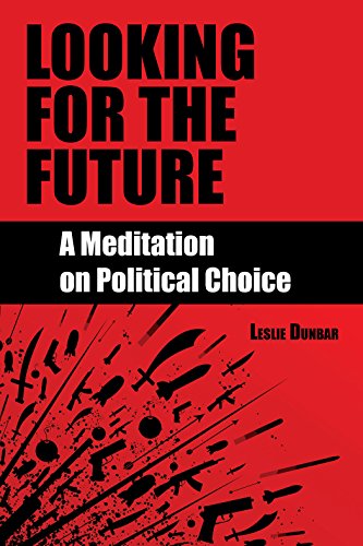Looking for the Future A Meditation on Political Choice [Paperback]