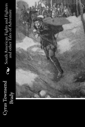 South American Fights And Fighters And Other Tales Of Adventure [Paperback]