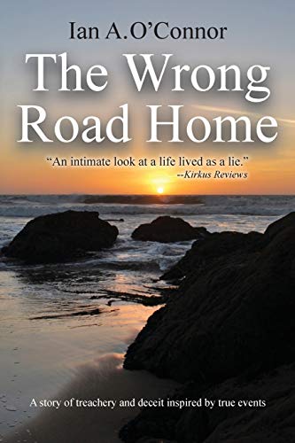 The Wrong Road Home A Story Of Treachery And Deceit Inspired By True Events [Paperback]