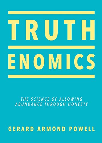 Truthenomics The Science of Allowing Abundance Through Honesty [Paperback]
