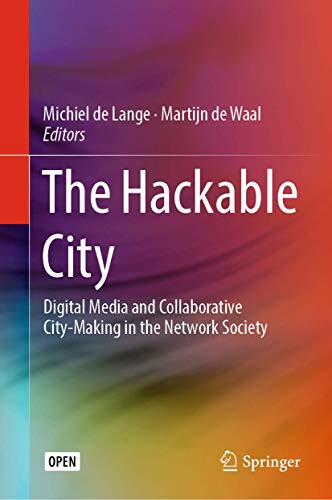 The Hackable City Digital Media and Collaborative City-Making in the Network So [Hardcover]