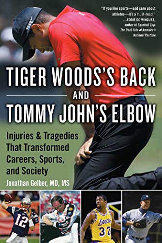 Tiger Woods&39s Back and Tommy John&39s Elbow Injuries and Tragedies That T [Hardcover]