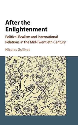 After the Enlightenment Political Realism and International Relations in the Mi [Hardcover]