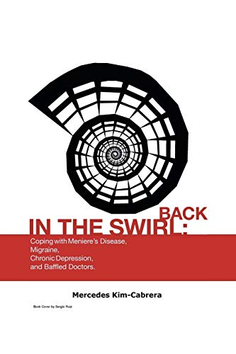 Back In The Swirl Coping With Meniere's Vertigo, Migraines, Chronic Depression  [Paperback]