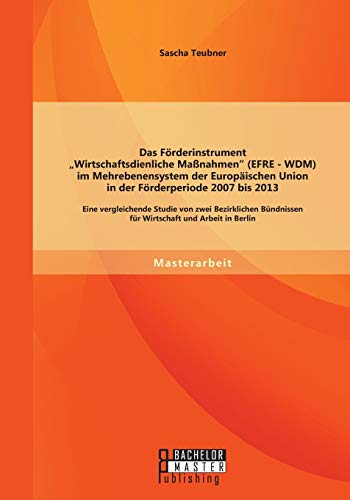 Das Frderinstrument  wirtschaftsdienliche Manahmen  (efre - Wdm) Im Mehrebenen [Paperback]