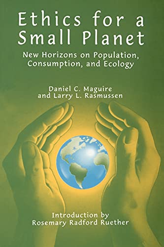 Ethics For A Small Planet New Horizons On Population, Consumption, And Ecology  [Paperback]