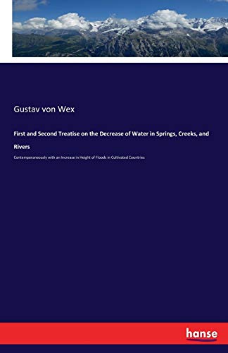 First and Second Treatise on the Decrease of Water in Springs, Creeks, and River [Paperback]