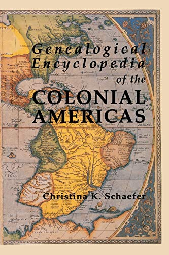 Genealogical Encyclopedia Of The Colonial Americas. A Complete Digest Of The Rec [Paperback]