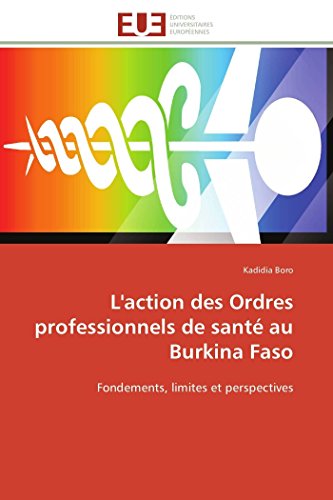 L'action Des Ordres Professionnels De Sant Au Burkina Faso Fondements, Limites [Paperback]