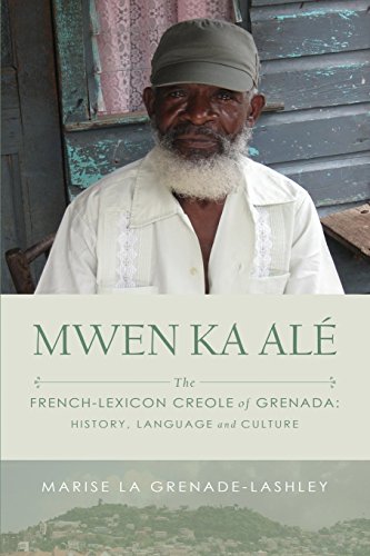 Mwen Ka Ale The French-Lexicon Creole Of Grenada History, Language And Culture [Paperback]