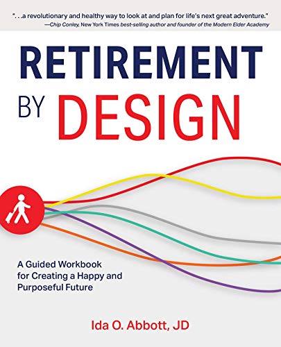 Retirement by Design A Guided Workbook for Creating a Happy and Purposeful Futu [Paperback]