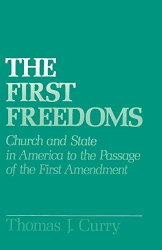The First Freedoms Church and State in America to the Passage of the First Amen [Paperback]