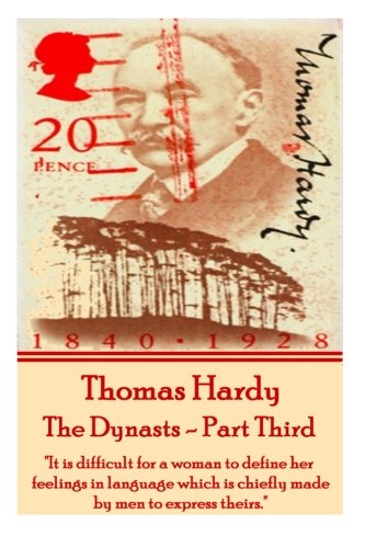 Thomas Hardy - The Dynasts - Part Third  it Is Difficult For A Woman To Define  [Paperback]