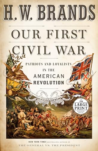 Our First Civil War Patriots and Loyalists in the American Revolution [Paperback]