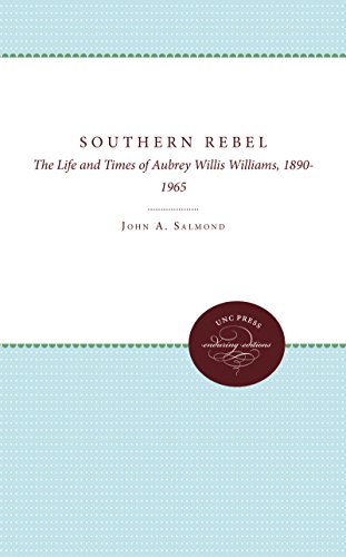 A Southern Rebel The Life And Times Of Aubrey Willis Williams, 1890-1965 [Paperback]