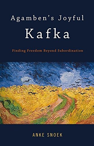 Agamben's Joyful Kafka Finding Freedom Beyond Subordination [Hardcover]