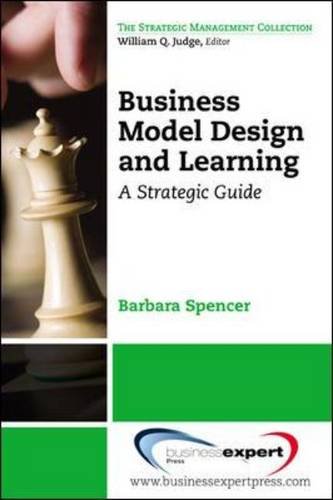 Business Model Design And Learning A Strategic Guide (strategic Management) [Paperback]