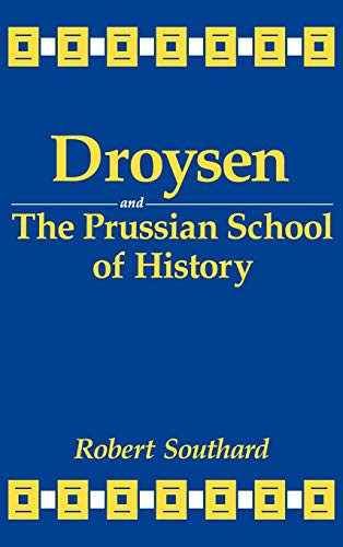 Droysen And The Prussian School Of History [Hardcover]