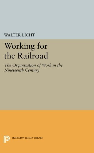 Working for the Railroad The Organization of Work in the Nineteenth Century [Paperback]