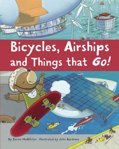 Bicycles, Airships, And Things That Go [Paperback]