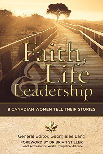 Faith, Life And Leadership 8 Canadian Women Tell Their Stories [Paperback]
