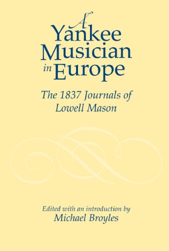 Yankee Musician in Europe The 1837 Journals of Lowell Mason [Paperback]