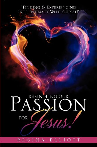 Rekindling Our Passion For Jesus [Paperback]
