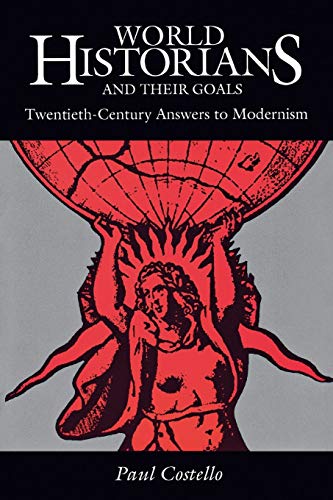 World Historians and Their Goals Twentieth-Century Answers to Modernism [Paperback]
