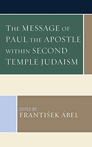 The Message of Paul the Apostle within Second Temple Judaism [Hardcover]