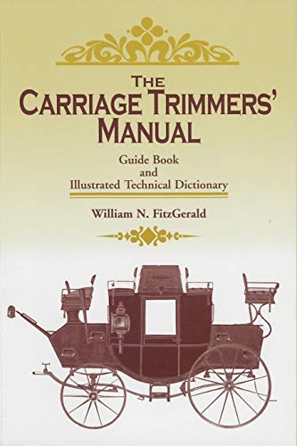 The Carriage Trimmers' Manual Guide Book and Illustrated Technical Dictionary [Paperback]