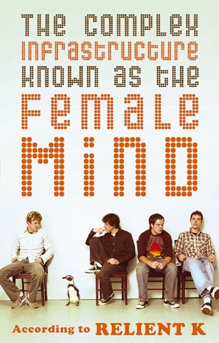 The Complex Infrastructure Known as the Female Mind According to Relient K [Paperback]