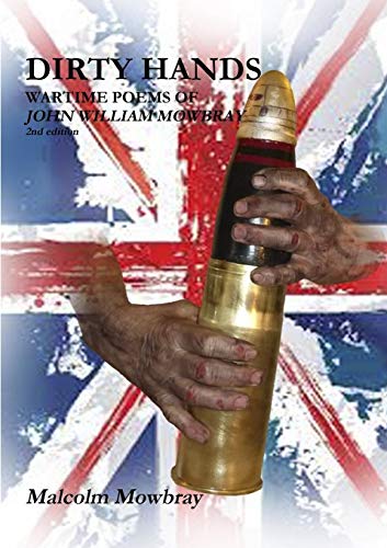 Dirty Hands, Wartime Poems of John William Mowbray [Paperback]