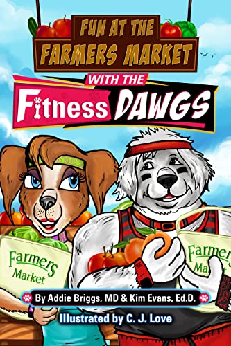 Fun at the Farmers Market with the Fitness DAWGS [Paperback]