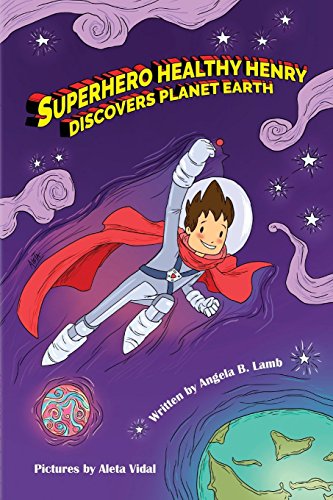 Superhero Healthy Henry Discovers Planet Earth [Paperback]