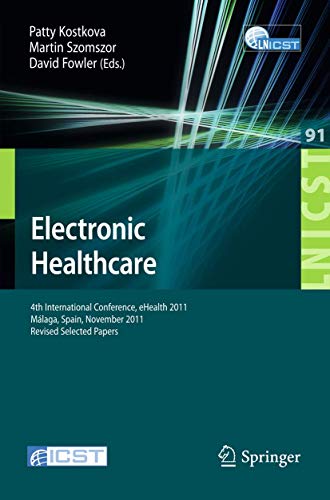 Electronic Healthcare 4th International Conference, eHealth 2011, Mlaga, Spain [Paperback]