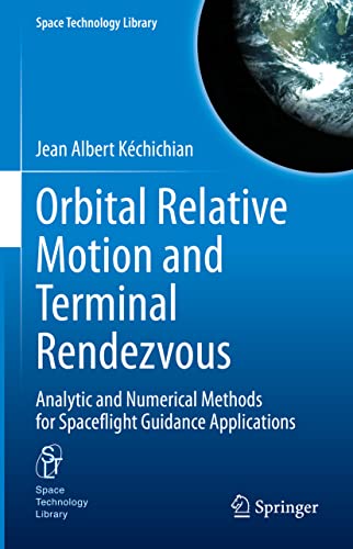 Orbital Relative Motion and Terminal Rendezvous Analytic and Numerical Methods  [Hardcover]