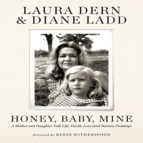 Honey, Baby, Mine A Mother and Daughter Talk Life, Death, Love (and Banana Pudd [Hardcover]