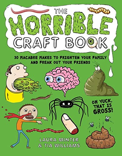 The Horrible Craft Book 30 macabre makes to freak out your family and frighten  [Paperback]