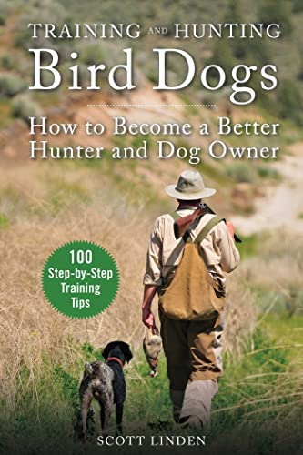 Training and Hunting Bird Dogs How to Become a Better Hunter and Dog Owner [Paperback]
