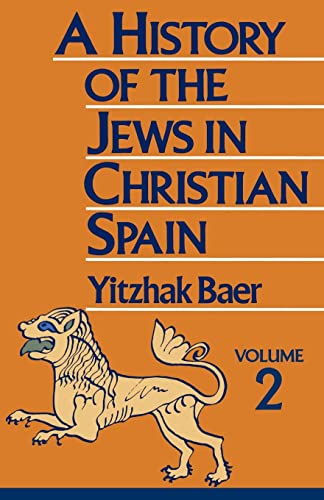 A History Of The Jews In Christian Spain, Vol. 2 From The Fourteenth Century To [Paperback]