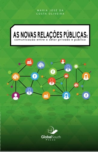 As Novas Relaes Pblicas Communicao Entre O Setor Privado E Pblico (portug [Paperback]
