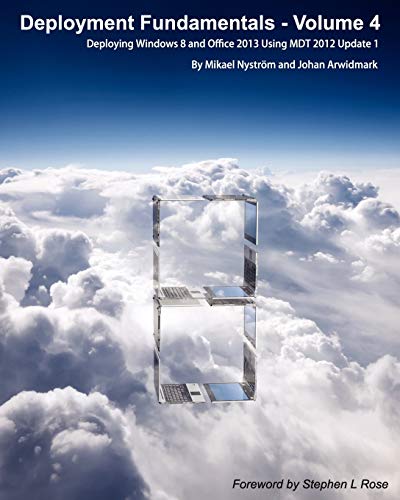 Deployment Fundamentals, Vol. 4 Deploying Windows 8 And Office 2013 Using Mdt 2 [Paperback]